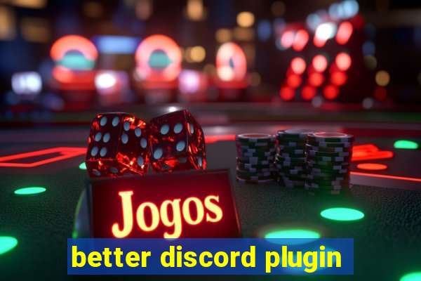 better discord plugin